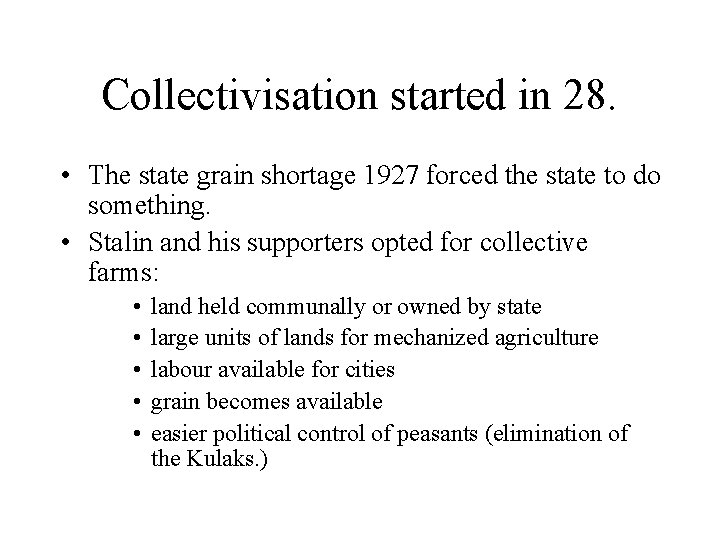 Collectivisation started in 28. • The state grain shortage 1927 forced the state to