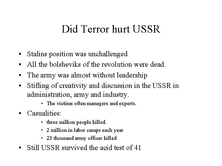 Did Terror hurt USSR • • Stalins position was unchallenged All the bolsheviks of