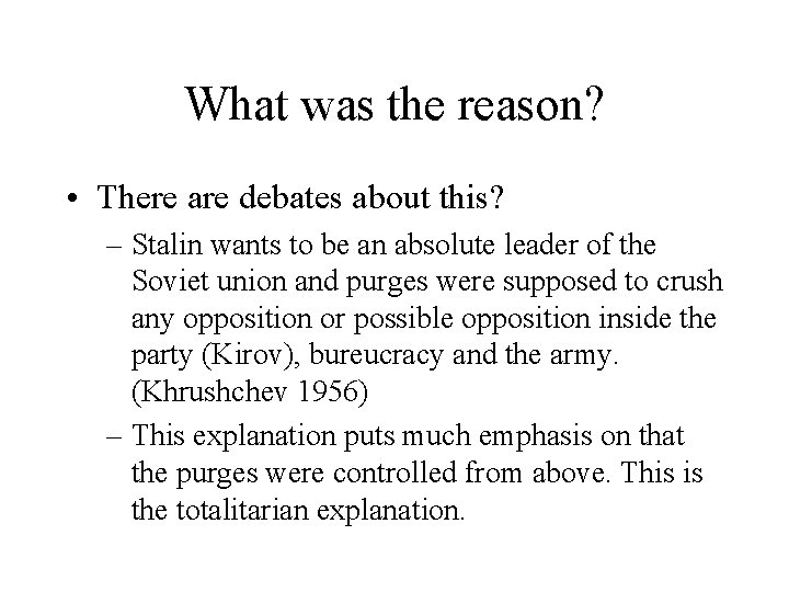 What was the reason? • There are debates about this? – Stalin wants to