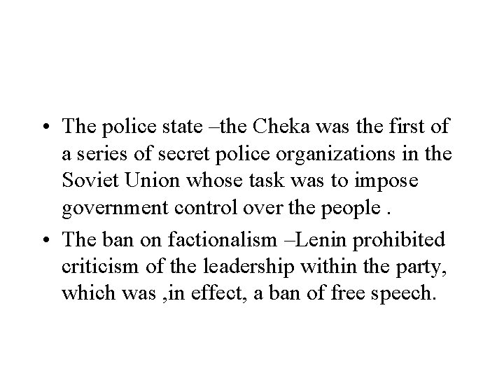  • The police state –the Cheka was the first of a series of