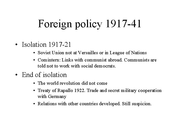 Foreign policy 1917 -41 • Isolation 1917 -21 • Soviet Union not at Versailles
