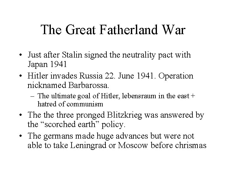 The Great Fatherland War • Just after Stalin signed the neutrality pact with Japan