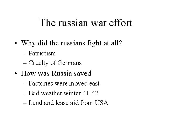 The russian war effort • Why did the russians fight at all? – Patriotism