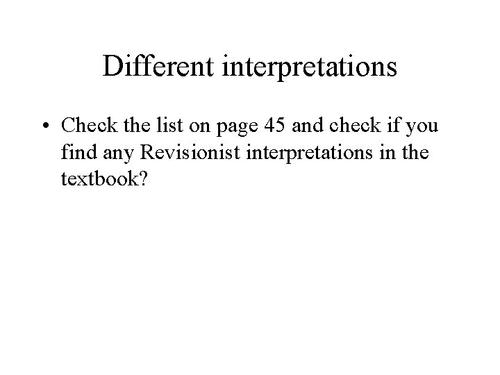 Different interpretations • Check the list on page 45 and check if you find