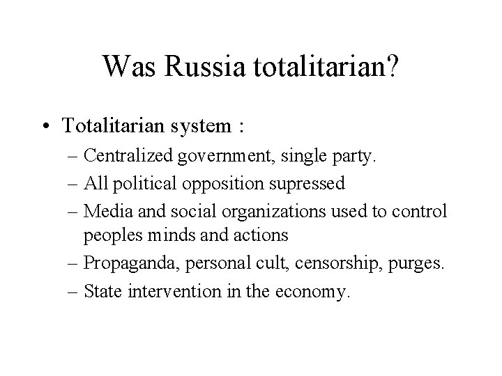 Was Russia totalitarian? • Totalitarian system : – Centralized government, single party. – All