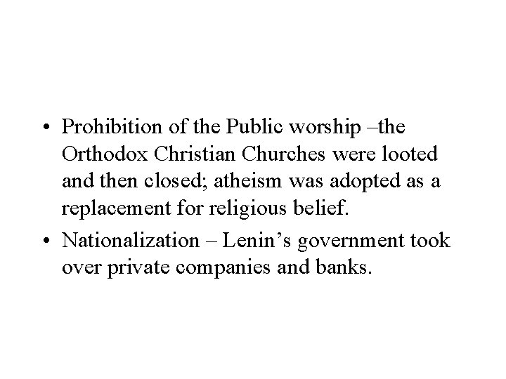  • Prohibition of the Public worship –the Orthodox Christian Churches were looted and