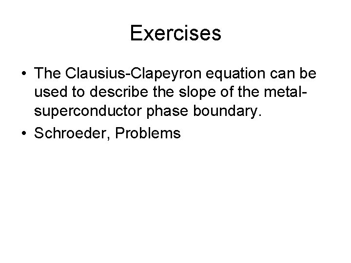 Exercises • The Clausius-Clapeyron equation can be used to describe the slope of the