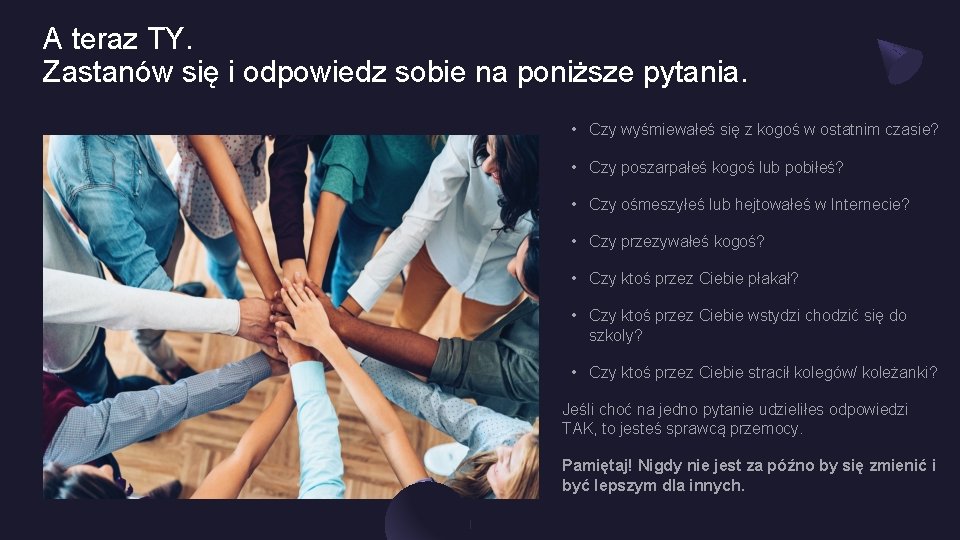 A teraz TY. Zastanów się i odpowiedz sobie na poniższe pytania. • Czy wyśmiewałeś A teraz TY. Zastanów się i odpowiedz sobie na poniższe pytania. • Czy wyśmiewałeś