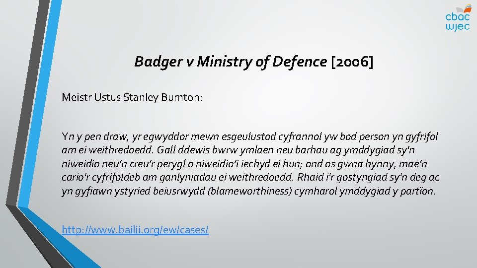 Badger v Ministry of Defence [2006] Meistr Ustus Stanley Burnton: Yn y pen draw,