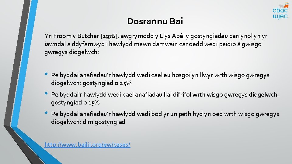 Dosrannu Bai Yn Froom v Butcher [1976], awgrymodd y Llys Apêl y gostyngiadau canlynol