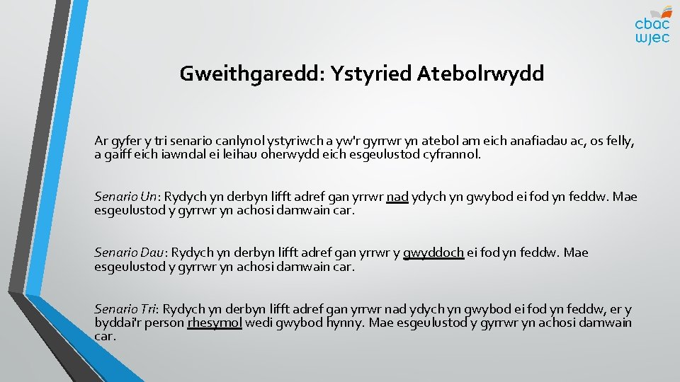 Gweithgaredd: Ystyried Atebolrwydd Ar gyfer y tri senario canlynol ystyriwch a yw'r gyrrwr yn