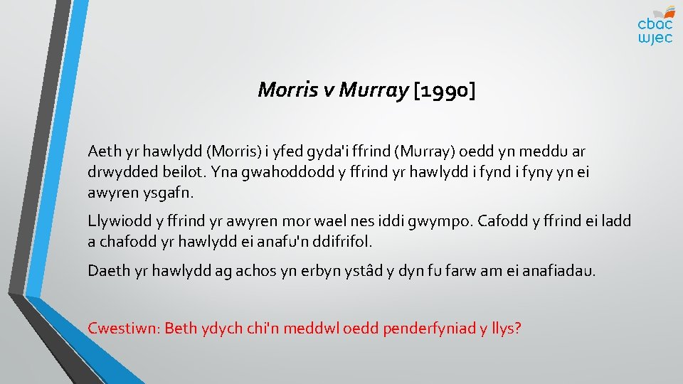 Morris v Murray [1990] Aeth yr hawlydd (Morris) i yfed gyda'i ffrind (Murray) oedd