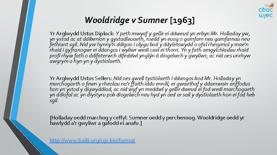 Wooldridge v Sumner [1963] Yr Arglwydd Ustus Diplock: Y peth mwyaf y gellir ei