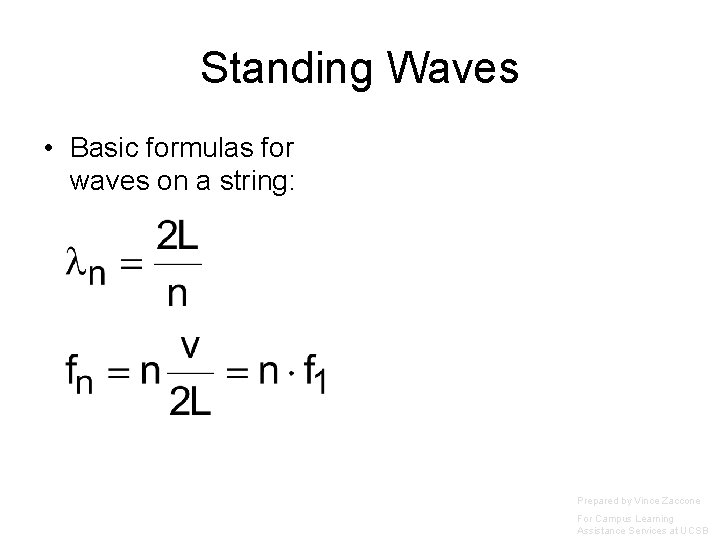 Standing Waves • Basic formulas for waves on a string: Prepared by Vince Zaccone