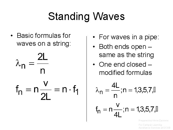 Standing Waves • Basic formulas for waves on a string: • For waves in