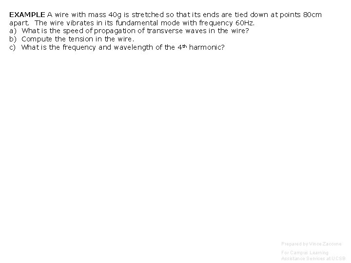EXAMPLE A wire with mass 40 g is stretched so that its ends are