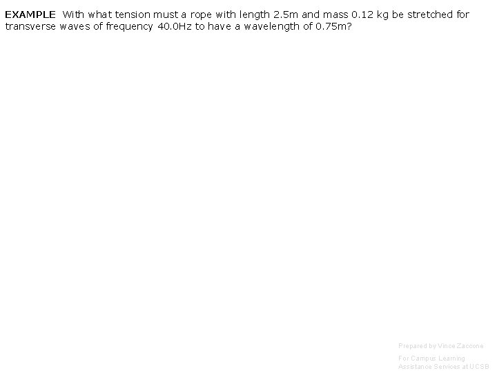 EXAMPLE With what tension must a rope with length 2. 5 m and mass