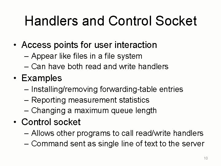 Handlers and Control Socket • Access points for user interaction – Appear like files