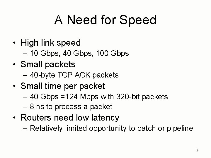 A Need for Speed • High link speed – 10 Gbps, 40 Gbps, 100