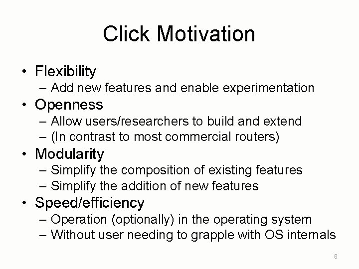 Click Motivation • Flexibility – Add new features and enable experimentation • Openness –