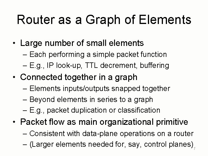 Router as a Graph of Elements • Large number of small elements – Each