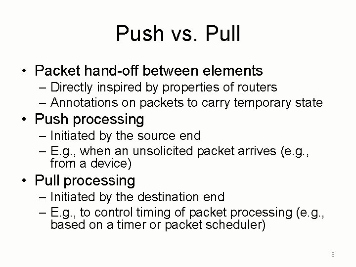 Push vs. Pull • Packet hand-off between elements – Directly inspired by properties of