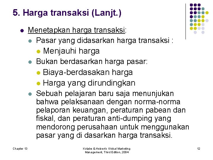 5. Harga transaksi (Lanjt. ) l Menetapkan harga transaksi: l Pasar yang didasarkan harga