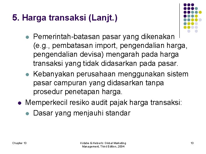 5. Harga transaksi (Lanjt. ) Pemerintah-batasan pasar yang dikenakan (e. g. , pembatasan import,