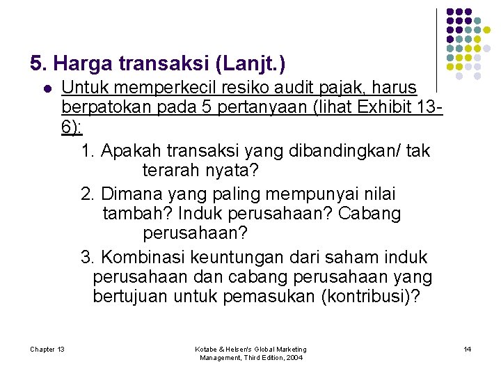 5. Harga transaksi (Lanjt. ) l Untuk memperkecil resiko audit pajak, harus berpatokan pada