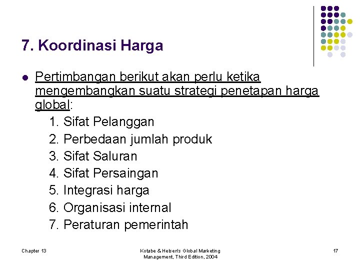 7. Koordinasi Harga l Pertimbangan berikut akan perlu ketika mengembangkan suatu strategi penetapan harga