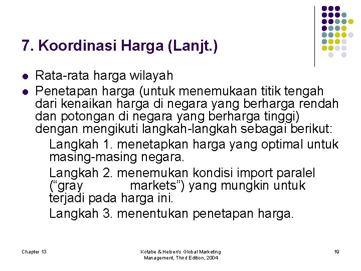 7. Koordinasi Harga (Lanjt. ) l l Rata-rata harga wilayah Penetapan harga (untuk menemukaan