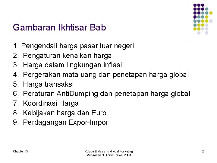 Gambaran Ikhtisar Bab 1. Pengendali harga pasar luar negeri 2. Pengaturan kenaikan harga 3.