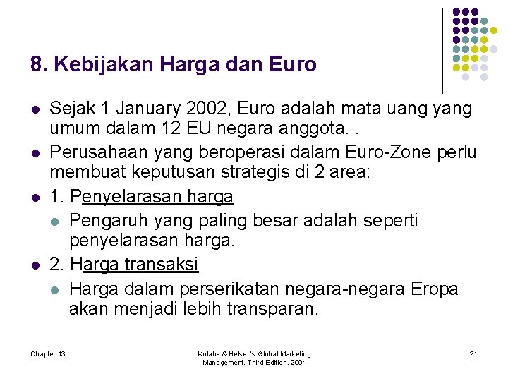 8. Kebijakan Harga dan Euro l l Sejak 1 January 2002, Euro adalah mata