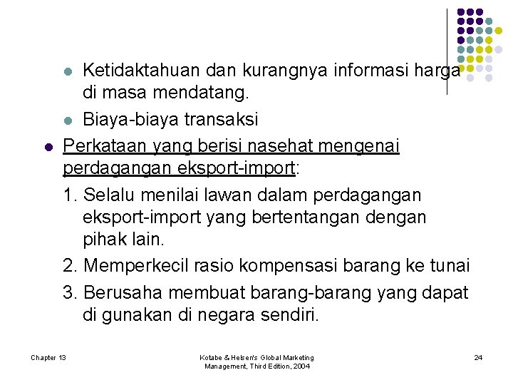 Ketidaktahuan dan kurangnya informasi harga di masa mendatang. l Biaya-biaya transaksi Perkataan yang berisi