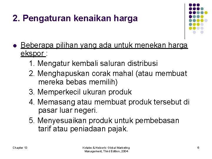 2. Pengaturan kenaikan harga l Beberapa pilihan yang ada untuk menekan harga ekspor :