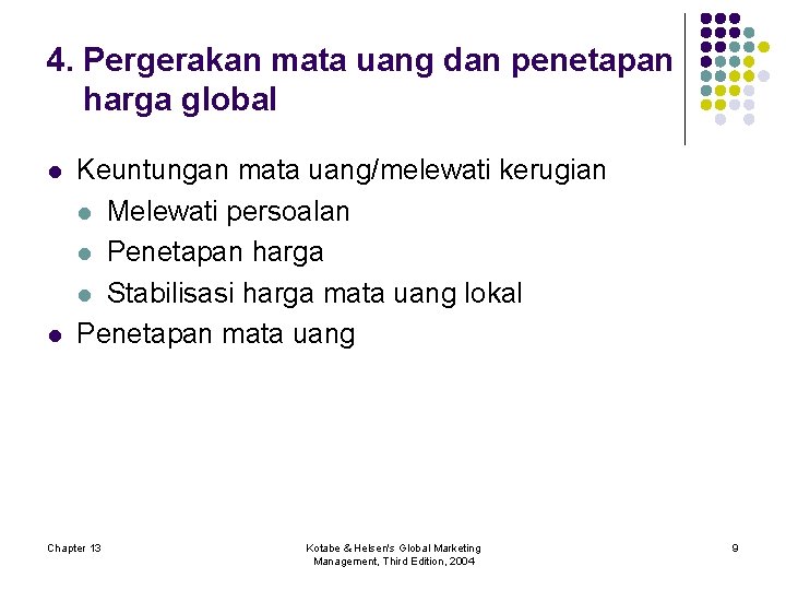 4. Pergerakan mata uang dan penetapan harga global l l Keuntungan mata uang/melewati kerugian