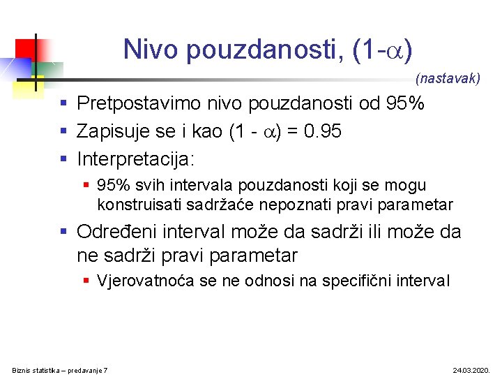 Nivo pouzdanosti, (1 - ) (nastavak) § Pretpostavimo nivo pouzdanosti od 95% § Zapisuje Nivo pouzdanosti, (1 - ) (nastavak) § Pretpostavimo nivo pouzdanosti od 95% § Zapisuje