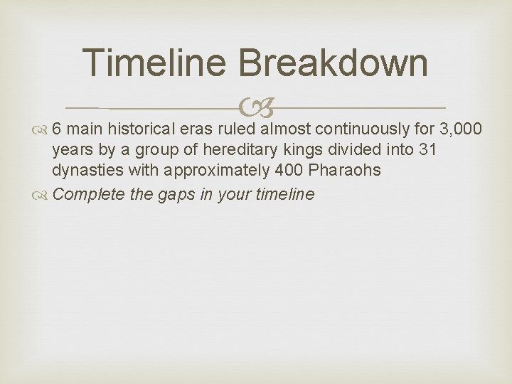 Timeline Breakdown 6 main historical eras ruled almost continuously for 3, 000 years by