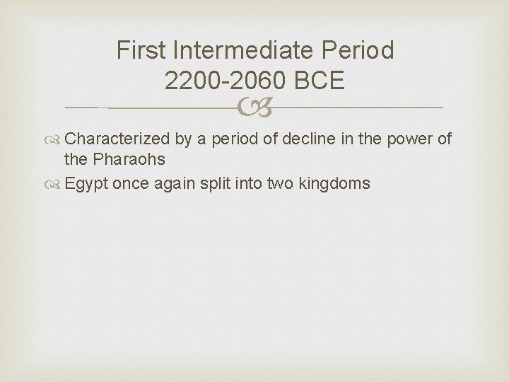 First Intermediate Period 2200 -2060 BCE Characterized by a period of decline in the