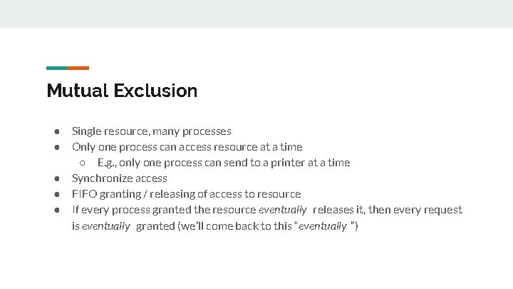 Mutual Exclusion ● ● ● Single resource, many processes Only one process can access Mutual Exclusion ● ● ● Single resource, many processes Only one process can access