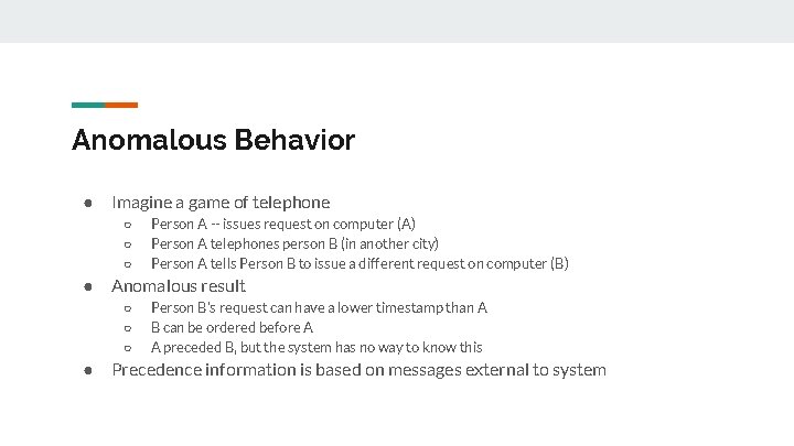 Anomalous Behavior ● Imagine a game of telephone ○ ○ ○ ● Anomalous result Anomalous Behavior ● Imagine a game of telephone ○ ○ ○ ● Anomalous result