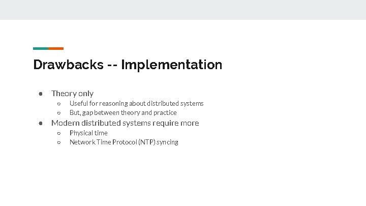Drawbacks -- Implementation ● Theory only ○ ○ ● Useful for reasoning about distributed Drawbacks -- Implementation ● Theory only ○ ○ ● Useful for reasoning about distributed
