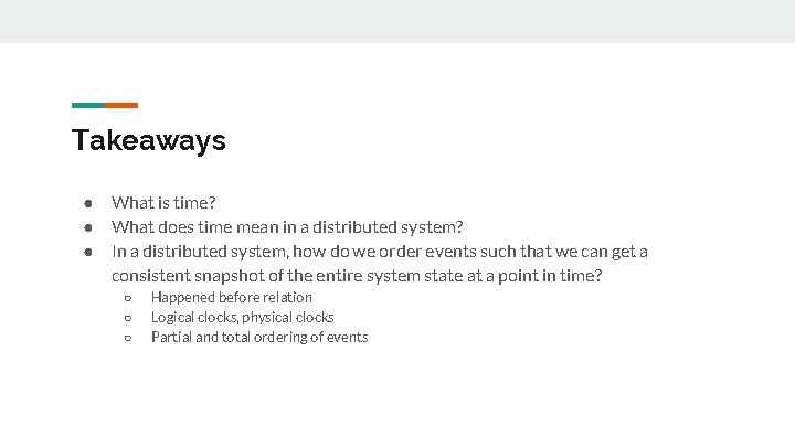 Takeaways ● ● ● What is time? What does time mean in a distributed Takeaways ● ● ● What is time? What does time mean in a distributed