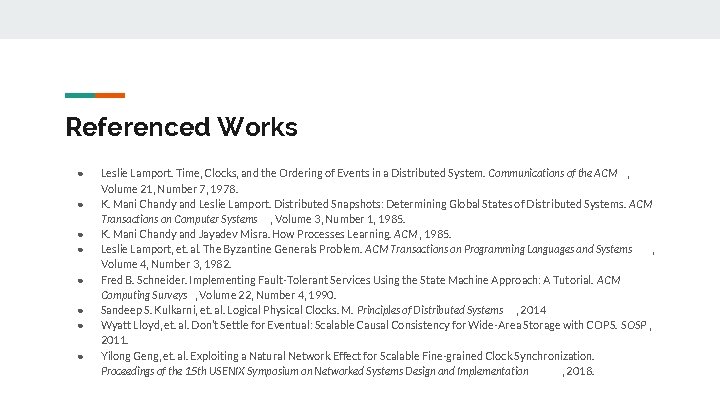 Referenced Works ● ● ● ● Leslie Lamport. Time, Clocks, and the Ordering of Referenced Works ● ● ● ● Leslie Lamport. Time, Clocks, and the Ordering of