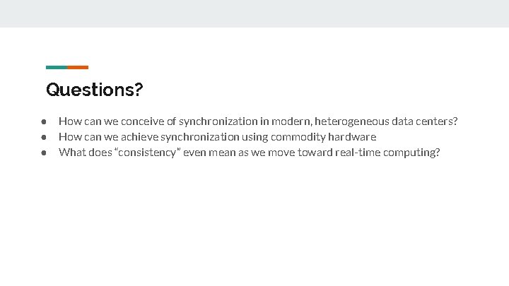 Questions? ● ● ● How can we conceive of synchronization in modern, heterogeneous data Questions? ● ● ● How can we conceive of synchronization in modern, heterogeneous data