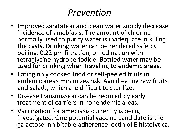 Prevention • Improved sanitation and clean water supply decrease incidence of amebiasis. The amount