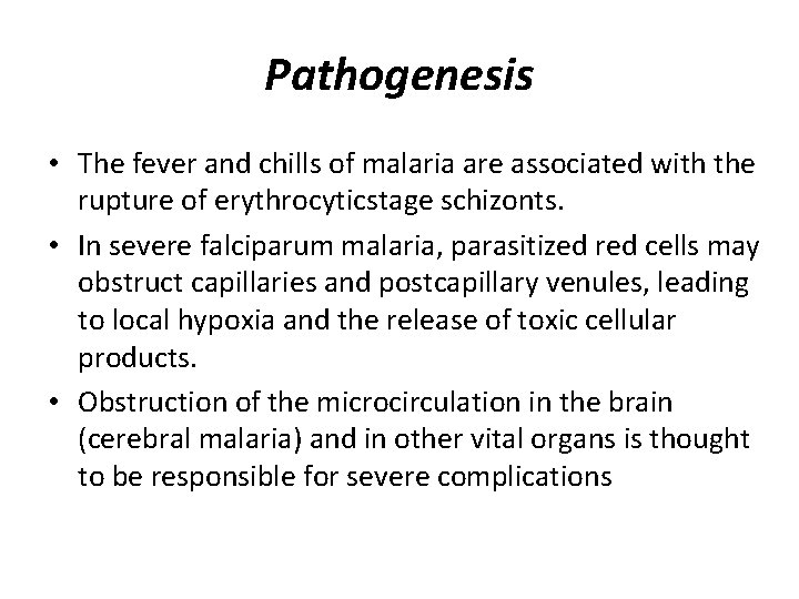 Pathogenesis • The fever and chills of malaria are associated with the rupture of