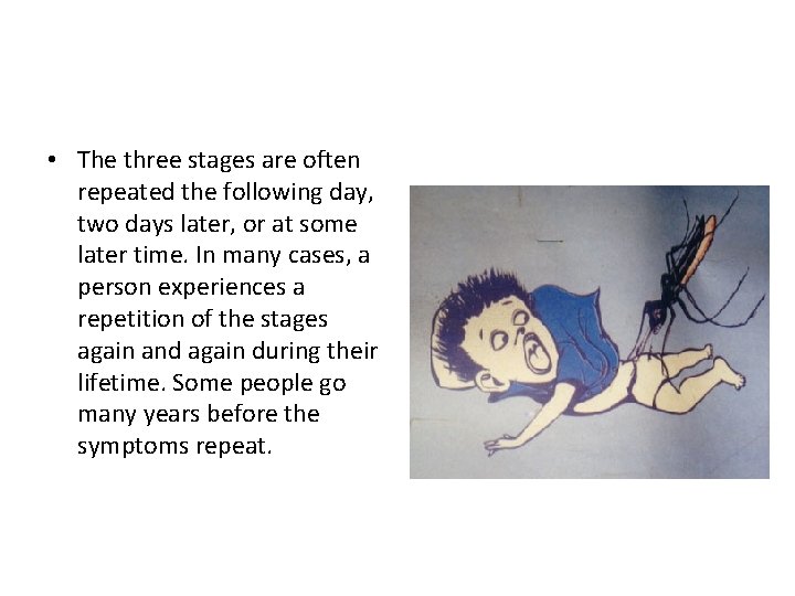  • The three stages are often repeated the following day, two days later,