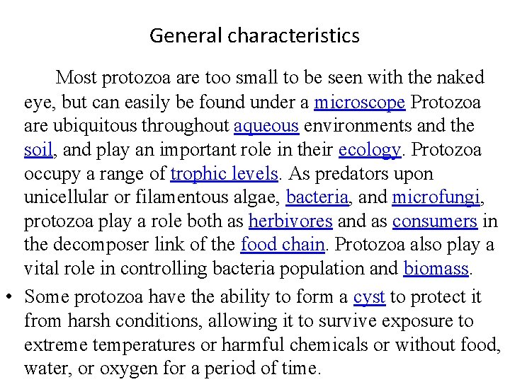 General characteristics Most protozoa are too small to be seen with the naked eye,