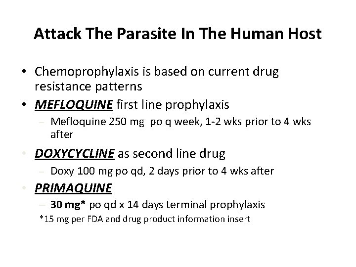 Attack The Parasite In The Human Host • Chemoprophylaxis is based on current drug